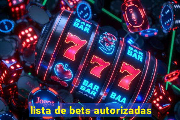 lista de bets autorizadas